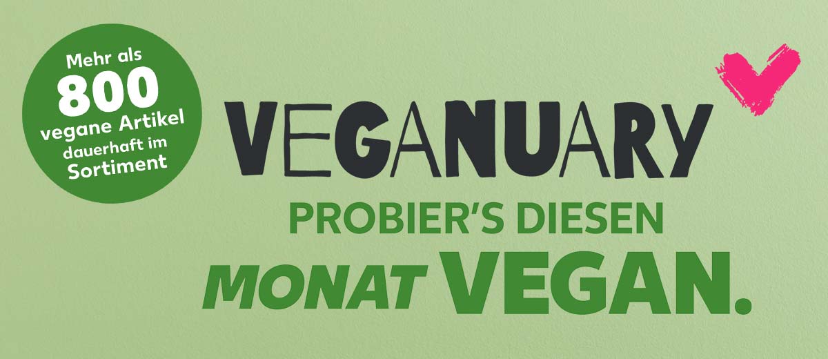 Schriftzug: VEGANUARY PROBIER'S DIESEN MONAT VEGAN.; Störer: Mehr als 800 vegane Artikel dauerhaft im Sortiment