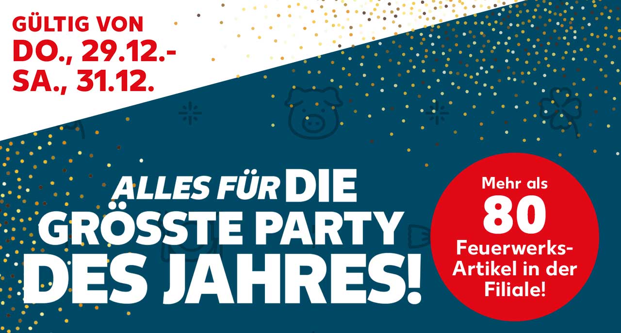 GÜLTIG VON DONNERSTAG, 29.12.2022 BIS SAMSTAG, 31.12.2022; Schriftzug: ALLES FÜR DIE GRÖSSTE PARTY DES JAHRES!; Störer: Mehr als 80 Feuerwerks-Artikel in der Filiale!