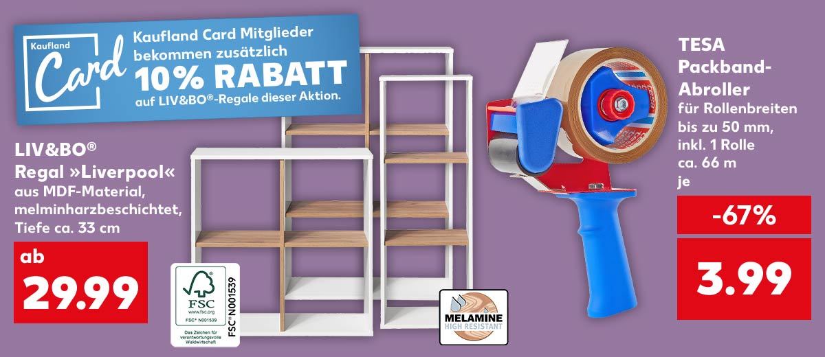 LIV&BO® Regal »Liverpool«, versch. Fächeranzahlen, aus MDF-Material, melminharzbeschichtet, Tiefe ca. 33 cm, ab 29.99 Euro; Logo und Störer: Kaufland Card, Kaufland Card Mitglieder bekommen zusätzlich 10% RABATT auf LIV&BO®-Regale dieser Aktion.; Logo: FSC; TESA Packband-Abroller, für Rollenbreiten bis zu 50 mm, inkl. 1 Rolle ca. 66 m, für je 3.99 Euro