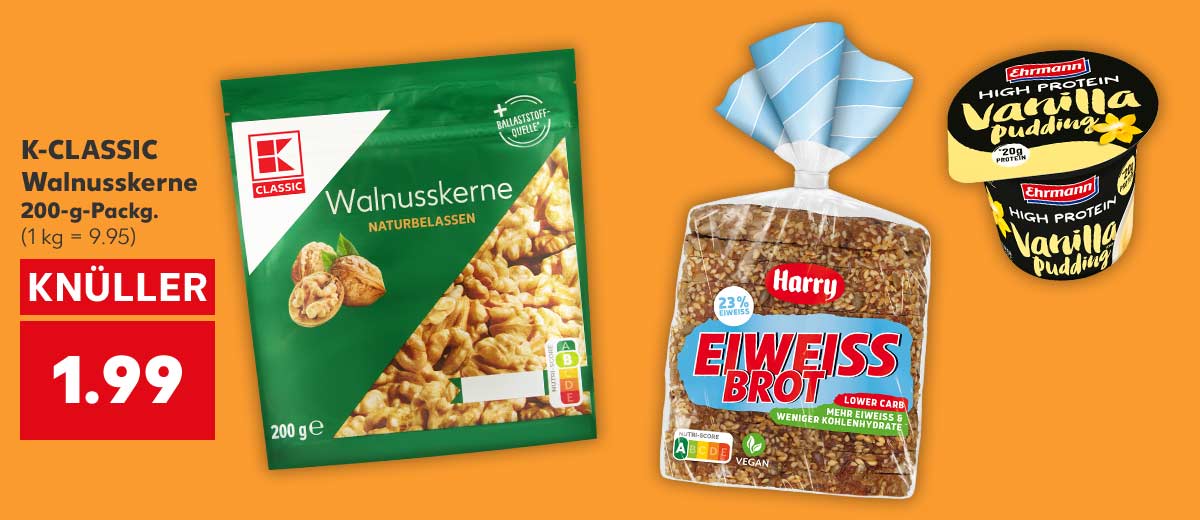 K-CLASSIC Walnusskerne, 200-g-Packg. für 1.99 Euro (1 kg = 9.95); Weitere Produktabbildungen: HARRY Eiweißbrot, EHRMANN High Protein