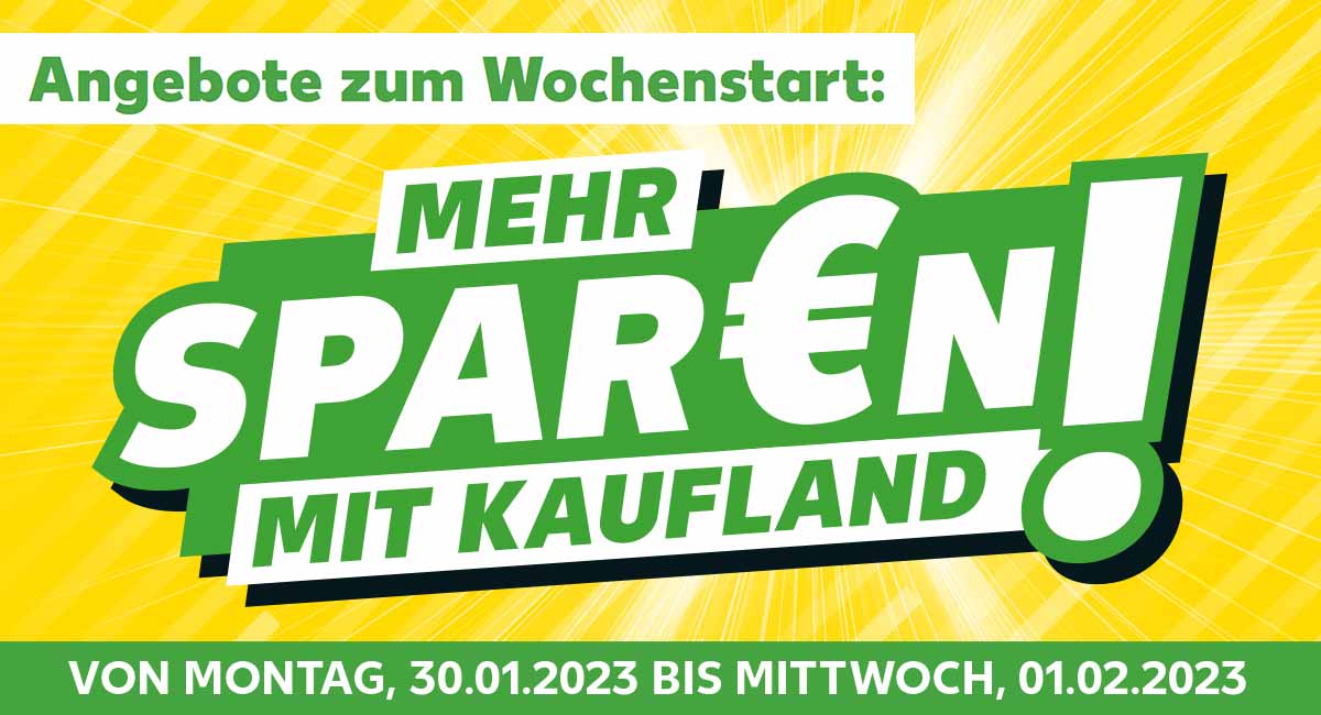 Schriftzug: Angebote zum Wochenstart: MEHR SPAR€N MIT KAUFLAND!, VON MONTAG, 30.01.2023 BIS MITTWOCH, 01.02.2023