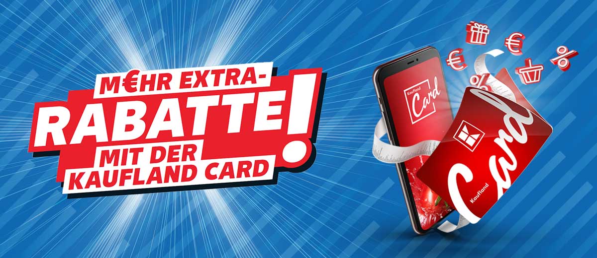 Schriftzug: M€HR EXTRA-RABATTE MIT DER KAUFLAND CARD!; Abbildung: Smartphone mit Kaufland Card und klassische Kaufland Card, Icons: Euro, Geschenk, Prozent, Warenkorb