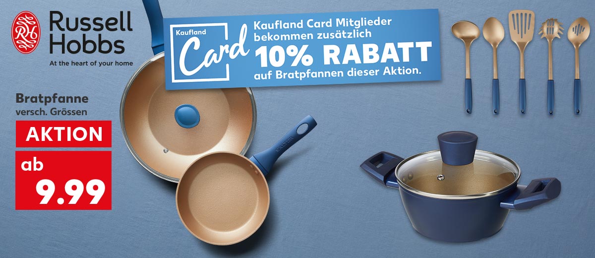Logo: Russell Hobbs; Bratpfanne, versch. Grössen ab 9.99 Euro; Störer: Kaufland Card Mitglieder bekommen zusätzlich 10% RABATT auf Bratpfannen dieser Aktion.; Weitere Produktabbildungen: Suppentopf, Küchenhelfer-Set »Opulence«