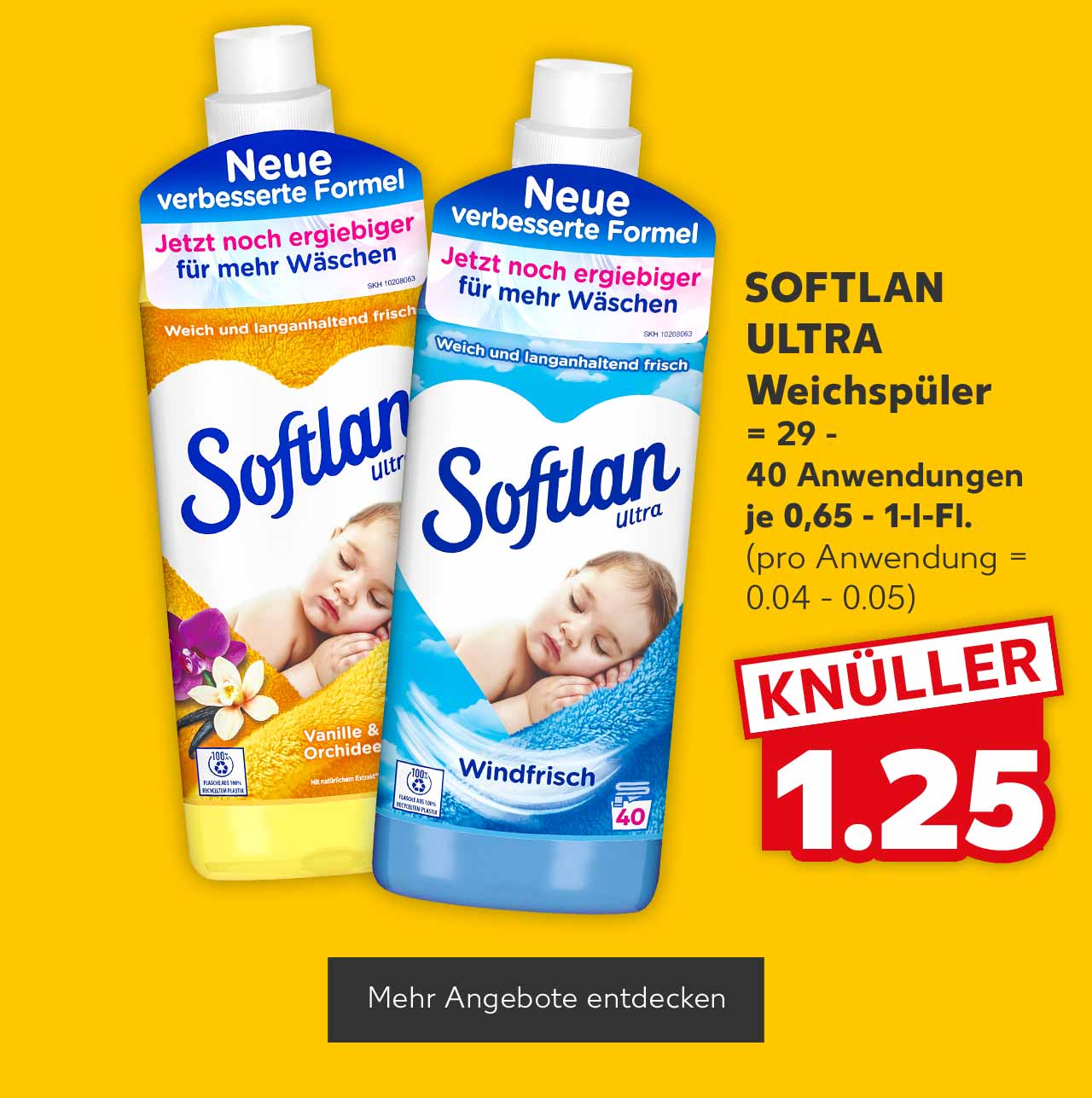 SOFTLAN ULTRA Weichspüler, versch. Sorten, = 29 - 40 Anwendungen, je 0,65 - 1-l-Fl. für 1.25 Euro (pro Anwendung = 0.04 - 0.05); Button: Mehr Angebote entdecken