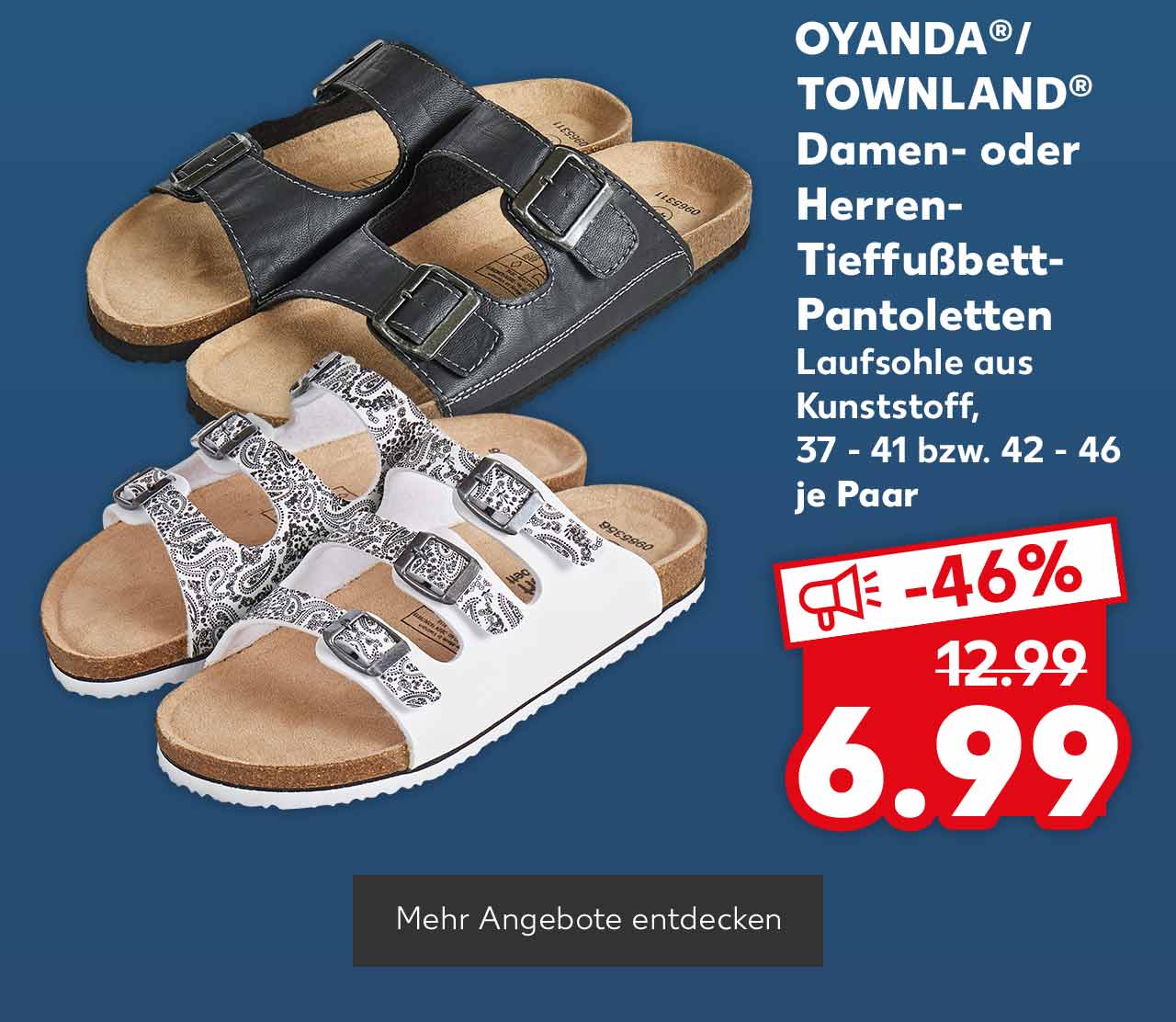 OYANDA®/TOWNLAND® Damen- oder Herren-Tieffußbett-Pantoletten, Synthetik-Obermaterial, Laufsohle aus Kunststoff, 37 - 41 bzw. 42 - 46, je Paar für 6.99 Euro; Button: Mehr Angebote entdecken