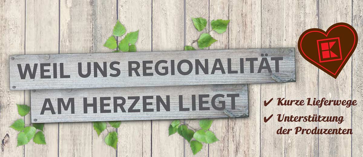 Schriftzug: WEIL UNS REGIONALITÄT AM HERZEN LIEGT; Braunes Kaufland-K; Schriftzug: Kurze Lieferwege, Unterstützung der Produzenten