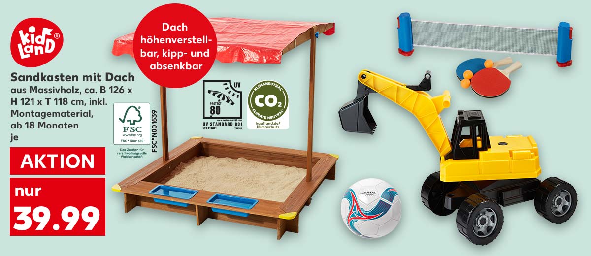 KIDLAND® Sandkasten mit Dach, aus Massivholz, ca. B 126 x H 121 x T 118 cm, inkl. Montagematerial, ab 18 Monaten, je für 39.99 Euro; Störer: Dach höhenverstellbar, kipp- und absenkbar; Logo: FSC; Logo: UV STANDARD 801; Logo: CO₂; Weitere Produktabbildungen: JOHN Fußball, LENA Sitz-Bagger, COUNTRYSIDE® Tischtennis-Set
