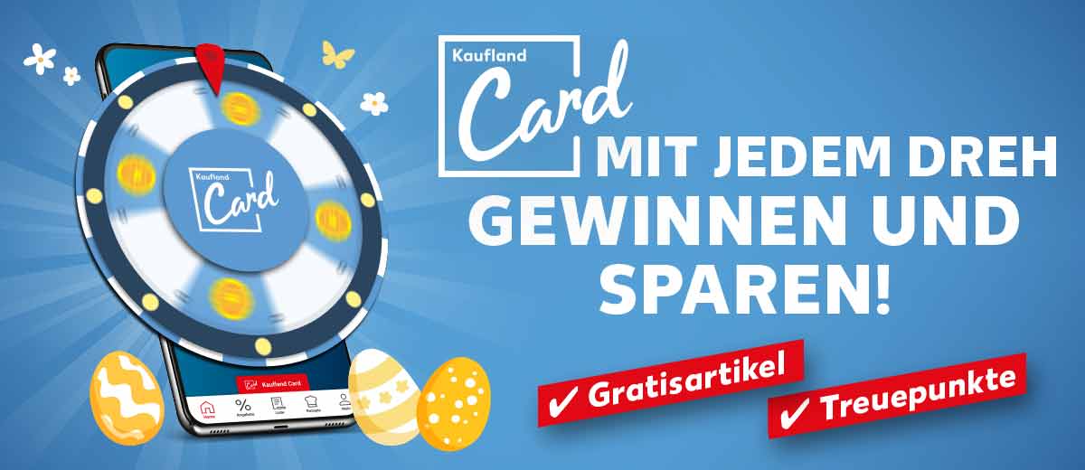 Abbildung: Kaufland Card Glücksrad mit Blumen und Ostereiern; Schriftzug und Logo: Kaufland Card, MIT JEDEM DREH GEWINNEN UND SPAREN!; Gratisartikel, Treuepunkte