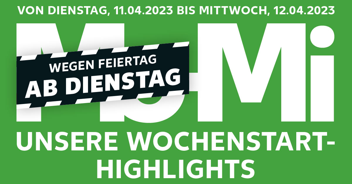 Schriftzug: VON DIENSTAG, 11.04.2023 BIS Mittwoch, 12.04.2023; WEGEN FEIERTAG AB DIENSTAG-Mi, UNSERE WOCHENSTART-HIGHLIGHTS