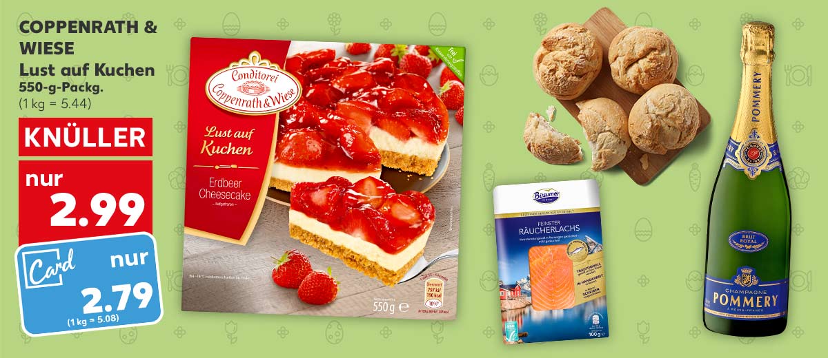 COPPENRATH & WIESE Lust auf Kuchen, 550-g-Packg. für 2.99 Euro (1 kg = 5.44); Kaufland Card Preis: 2.79 Euro (1 kg = 5.08); Weitere Produktabbildungen: BÜSUMER FEINKOST Räucherlachs, Rosenbrötchen, POMMERY Champagner Brut Royal