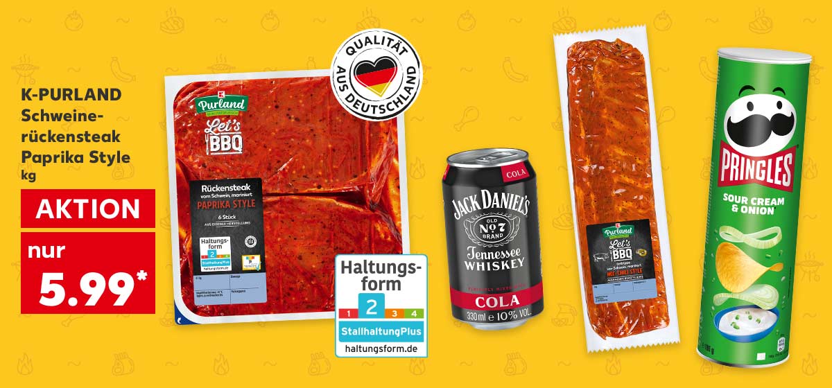 Produktabbildungen: K-PURLAND Schweinerückensteak Paprika Style, mariniert, kg für 5.99 Euro, Logo: QUALITÄT AUS DEUTSCHLAND, Logo: Haltungsform 2; weitere Produktabbildungen: K-PURLAND Grillrippe Hot Chili Style, PRINGLES Chips, JACK DANIEL'S Alkoholisches Mixgetränk