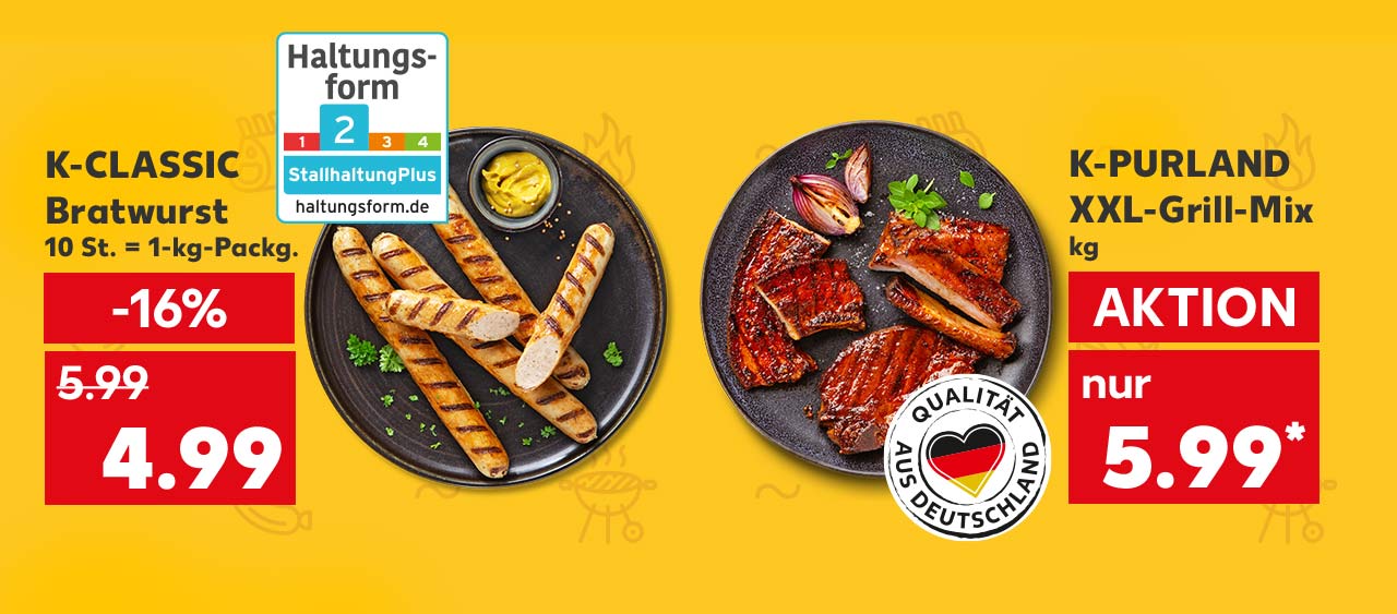 K-CLASSIC Bratwurst, 10 St. = 1-kg-Packg. für 4.99 Euro; Haltungsform 2; K-PURLAND XXL-Grill-Mix, kg für 5.99 Euro; Logo: Qualität aus Deutschland