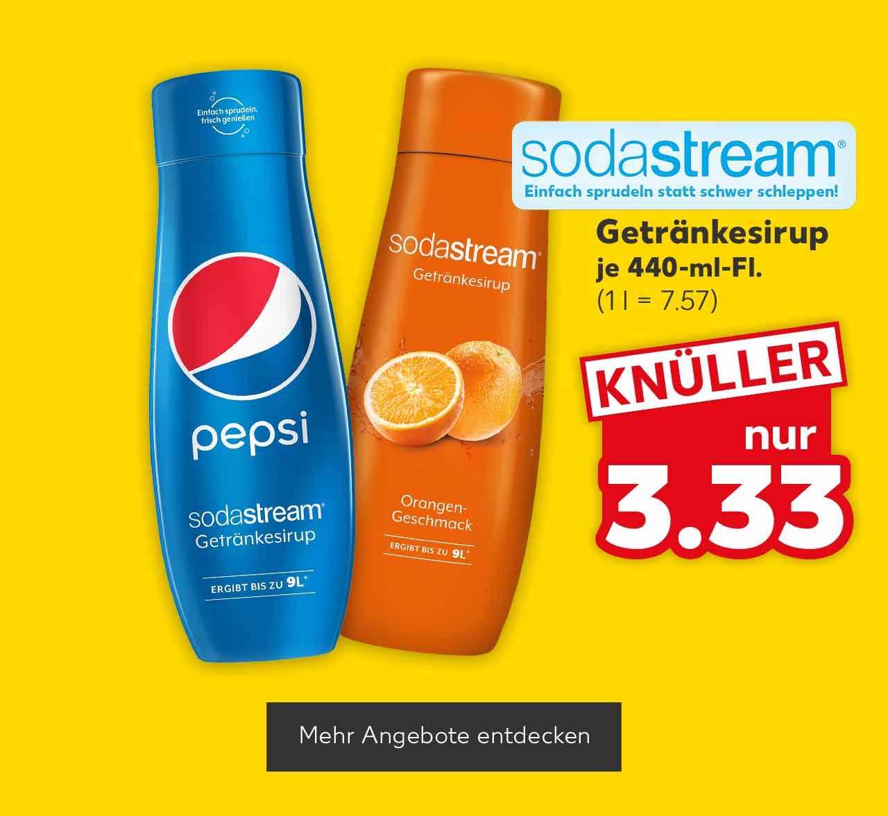SODASTREAM Getränkesirup, versch. Sorten, je 440-ml-Fl. für 3.33 Euro (1 l = 7.57); Button: Mehr Angebote entdecken