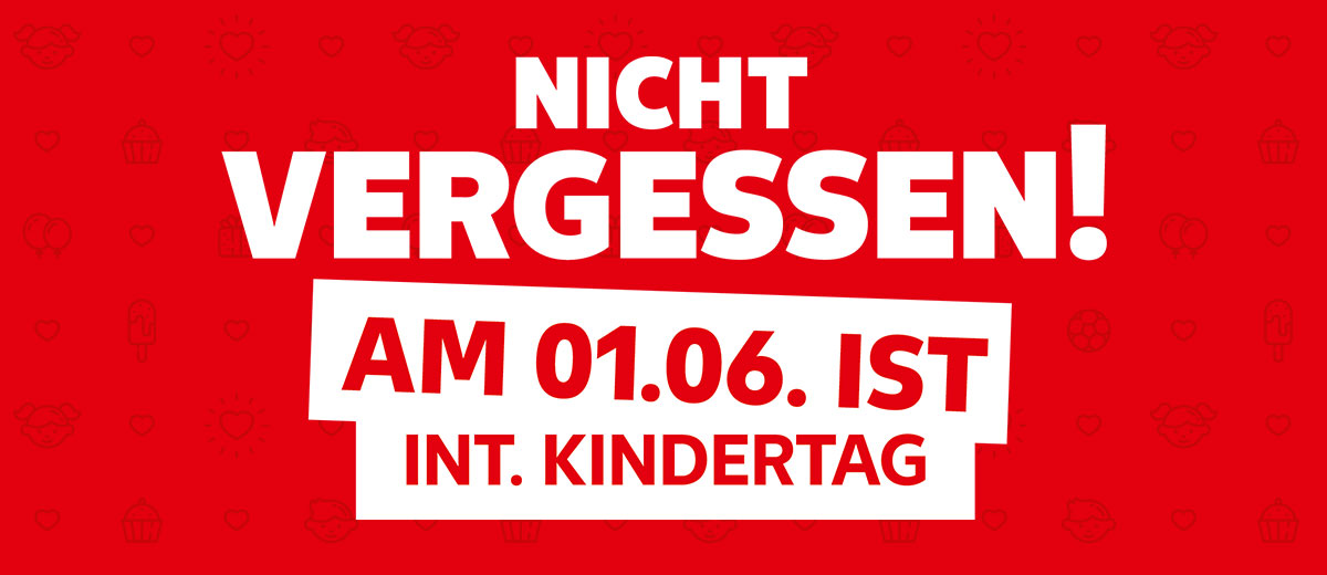Schriftzug: NICHT VERGESSEN! AM 01.06. IST INT. KINDERTAG