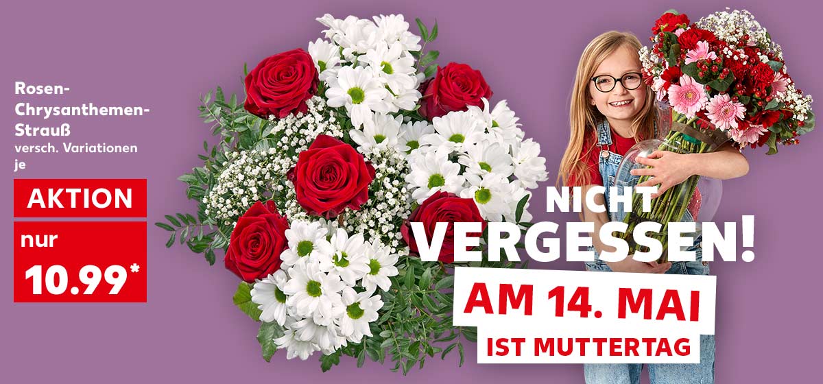 Schriftzug: NICHT VERGESSEN! AM 14. MAI IST MUTTERTAG; Rosen-Chrysanthemen-Strauß für 10.99 Euro*; Abbildung: Ein Mädchen hält einen Blumenstrauß in den Händen