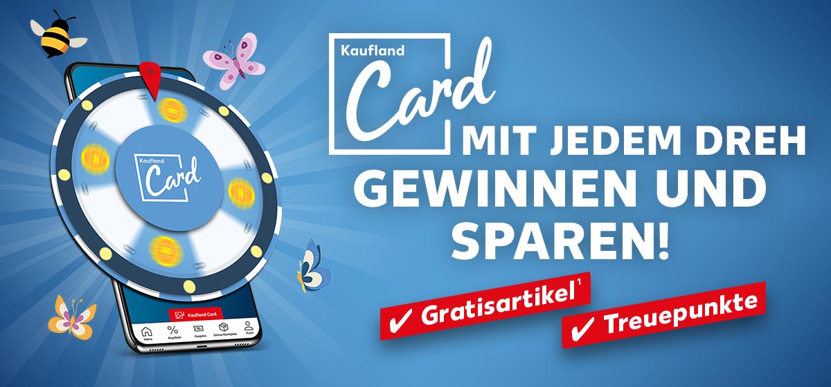 Abbildung: Kaufland Card Glücksrad mit Bienen und Schmetterlingen; Schriftzug und Logo: Kaufland Card, MIT JEDEM DREH GEWINNEN UND SPAREN!; Gratisartikel, Treuepunkte; ¹ Gratisartikel-Coupons sind beim nächsten Einkauf nach Aktivierung und bei Erreichen eines bestimmten Einkaufswertes einlösbar. Bitte die jew. Couponbedingungen beachten