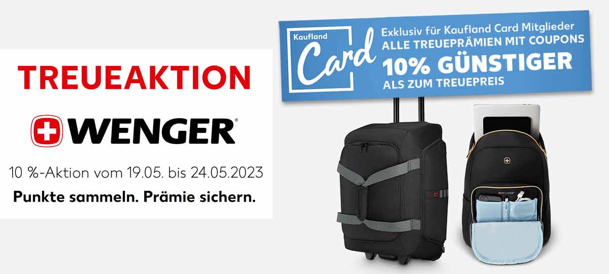 TREUEAKTION, Logo Wenger: 10 %-Aktion vom 19. bis 24.05.2023. Punkte sammeln. Prämie sichern.; Abbildung: diverse Taschen von Wenger; Logo und Schriftzug: Exklusiv für Kaufland Card Mitglieder, ALLE TREUEPRÄMIE MIT COUPONS 10% GÜNSTIGER ALS ZUM TREUEPREIS
