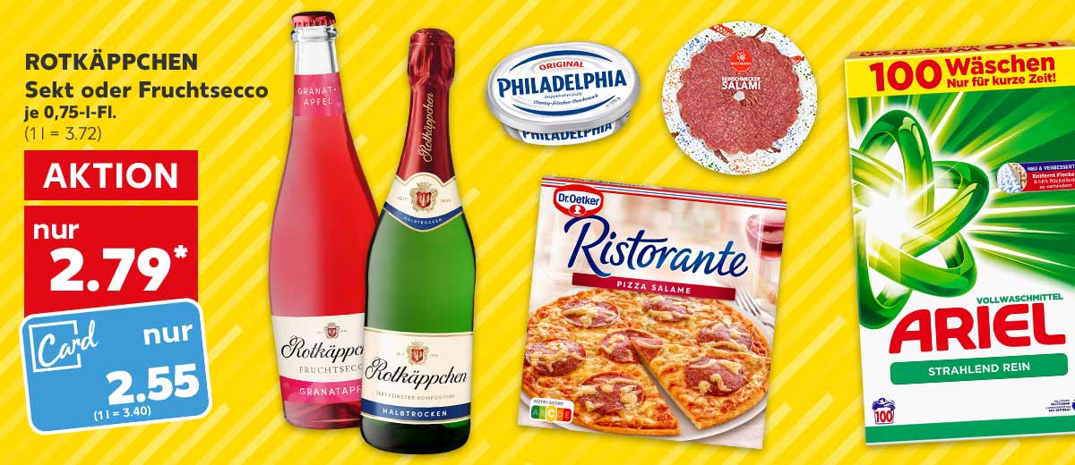 ROTKÄPPCHEN Sekt oder Fruchtsecco, versch. Sorten, je 0,75-l-Fl. für 2.79 Euro (1 l = 3.72); Kaufland Card Preis: 2.55 Euro (1 l = 3.40); Weitere Produktabbildungen: PHILADELPHIA Frischkäsezubereitung, DR. OETKER Ristorante Pizza, WILTMANN Salami-Spezialitäten, ARIEL Voll- oder Colorwaschmittel, MÖVENPICK Caffè Crema