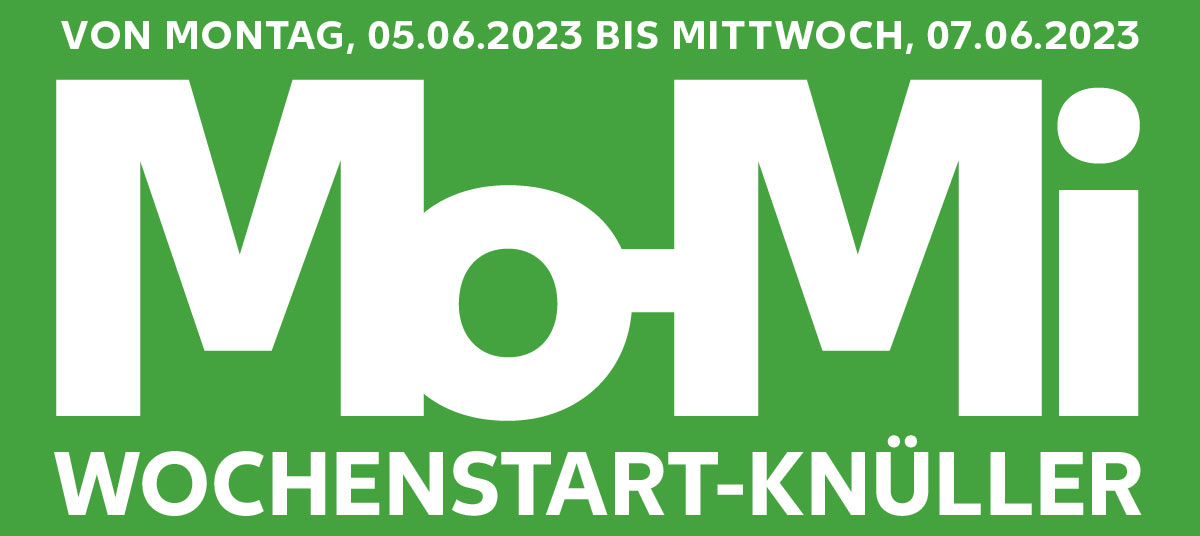 Schriftzug: VON MONTAG, 05.06.2023 BIS MITTWOCH, 07.06.2023; Mo-Mi WOCHENSTART-KNÜLLER