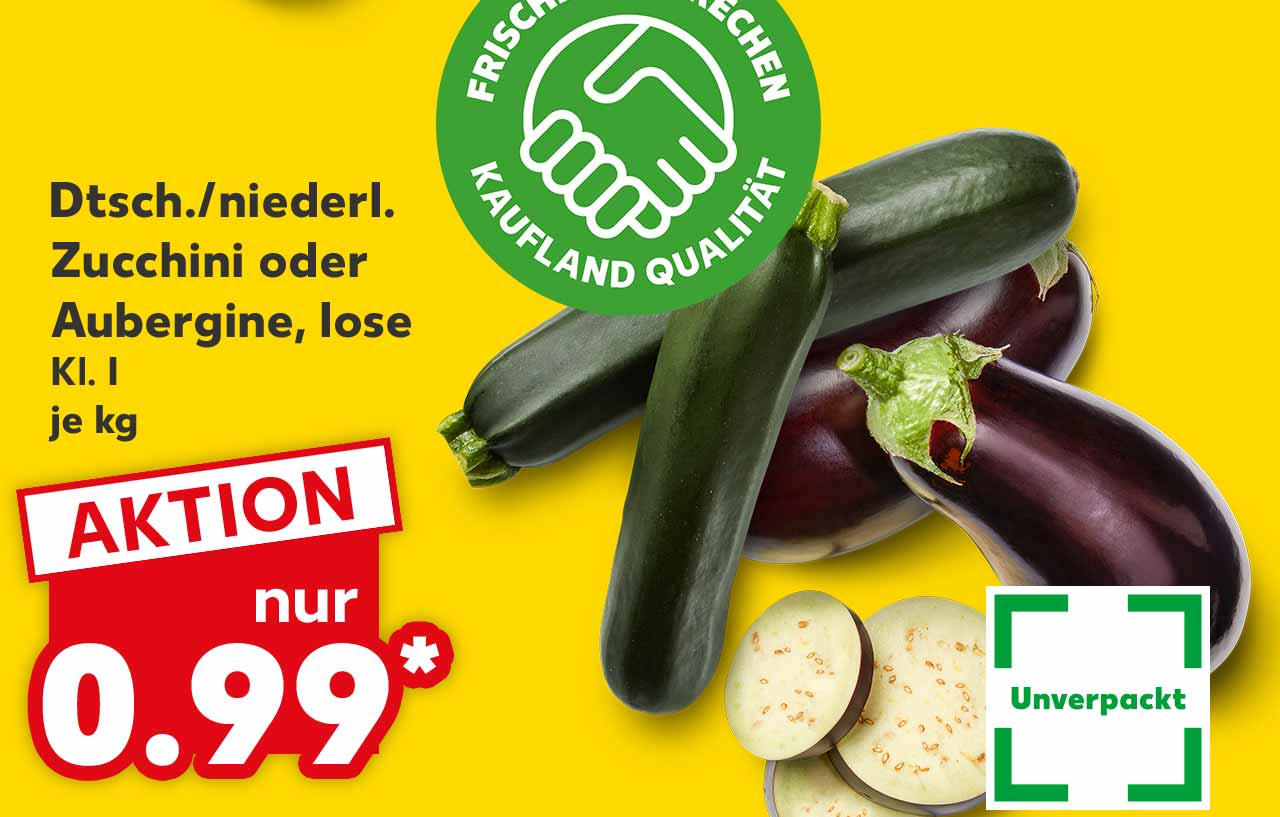 Dtsch./niederl. Zucchini oder Aubergine, lose, Kl. I, je kg für 0.99 Euro*; Logo: Unverpackt; Logo: FRISCHEVERSPRECHEN KAUFLAND QUALITÄT