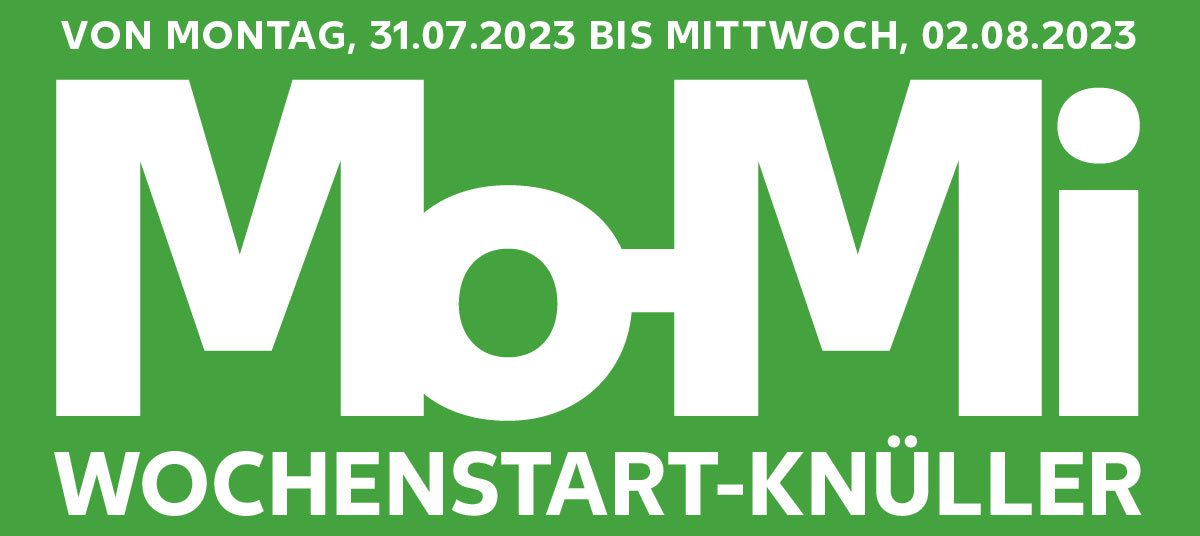 Schriftzug: VON MONTAG, 31.07.2023 BIS MITTWOCH, 02.08.2023; Mo-Mi WOCHENSTART-KNÜLLER