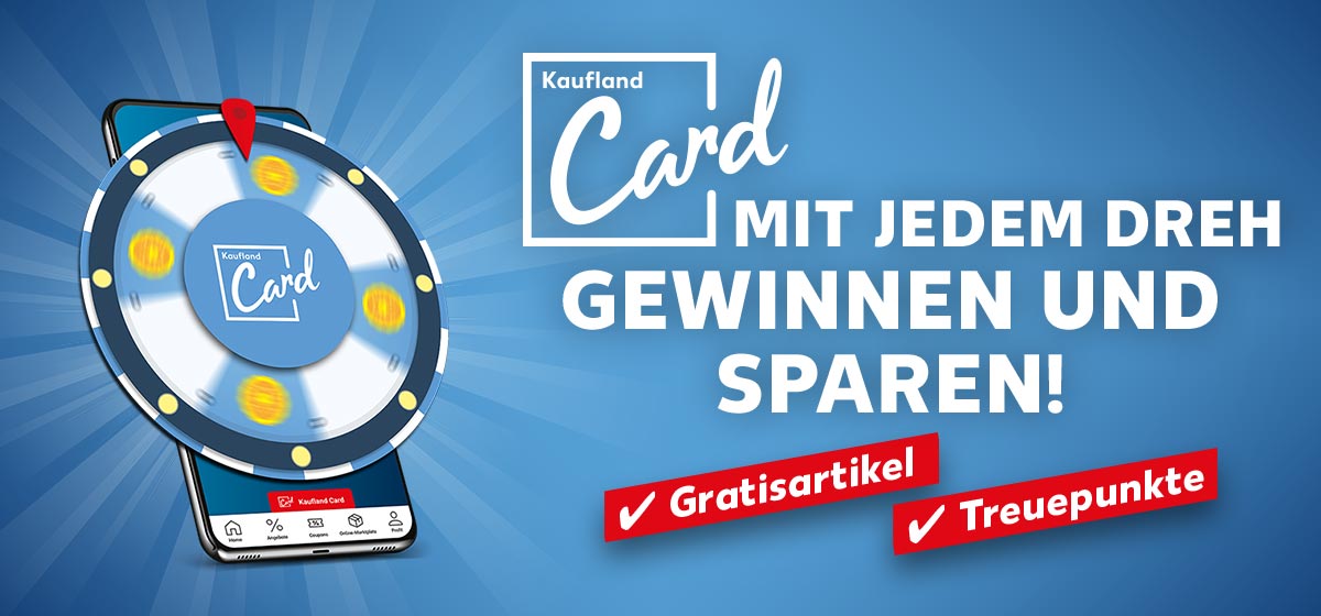 Abbildung: Kaufland Card Glücksrad; Schriftzug und Logo: Kaufland Card, Mit jedem Dreh gewinnen und sparen!; Gratisartikel, Treuepunkte