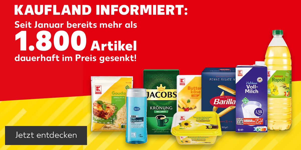 Schriftzug: Kaufland informiert: Seit Januar bereits mehr als 1.800 Artikel dauerhaft im Preis gesenkt!; Abbildung: Versch. Artikel