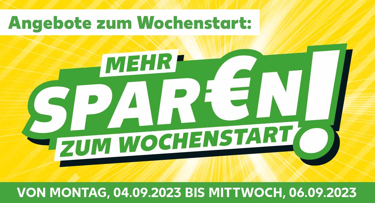  Schriftzug: Angebote zum Wochenstart: Mehr spar€n zum Wochenstart!; Von Montag, 04.09.2023 bis Mittwoch, 06.09.2023