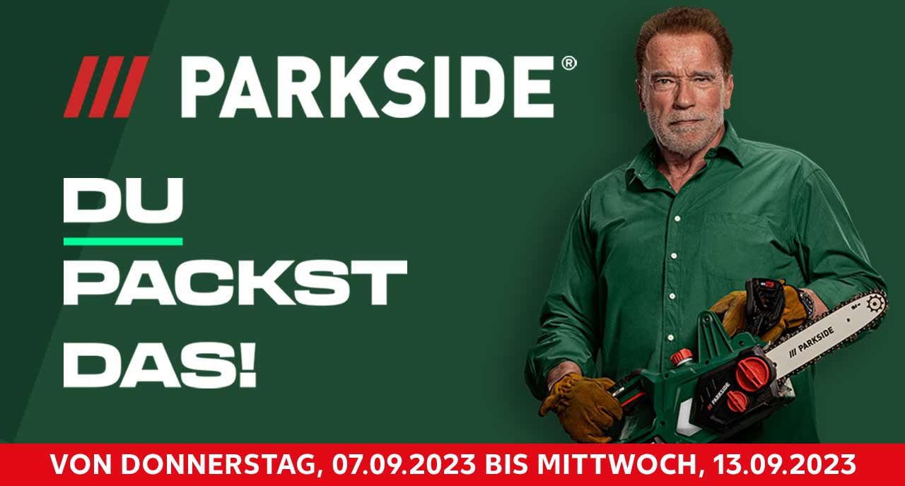 Logo: PARKSIDE®; Schriftzug: Du packst das!; Abbildung: Arnold Schwarzenegger hält eine Motorsäge; Schriftzug: Von Donnerstag, 07.09.2023 bis Mittwoch, 13.09.2023