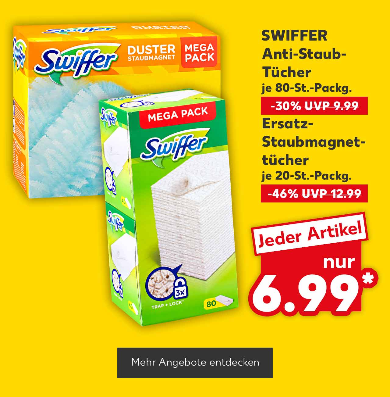 Swiffer Anti-Staub-Tücher, je 80-St.-Packg. (UVP = 9.99 Euro), Ersatz-Staubmagnettücher, je 20-St.-Packg. (UVP = 12.99 Euro), jeder Artikel für 6.99 Euro*; Button: Mehr Angebote entdecken