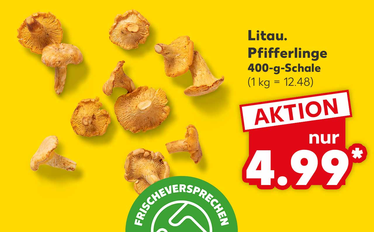 Litau. Pfifferlinge, 400-g-Schale für 4.99 Euro* (1 kg = 12.48); Logo: Frischeversprechen Kaufland Qualität