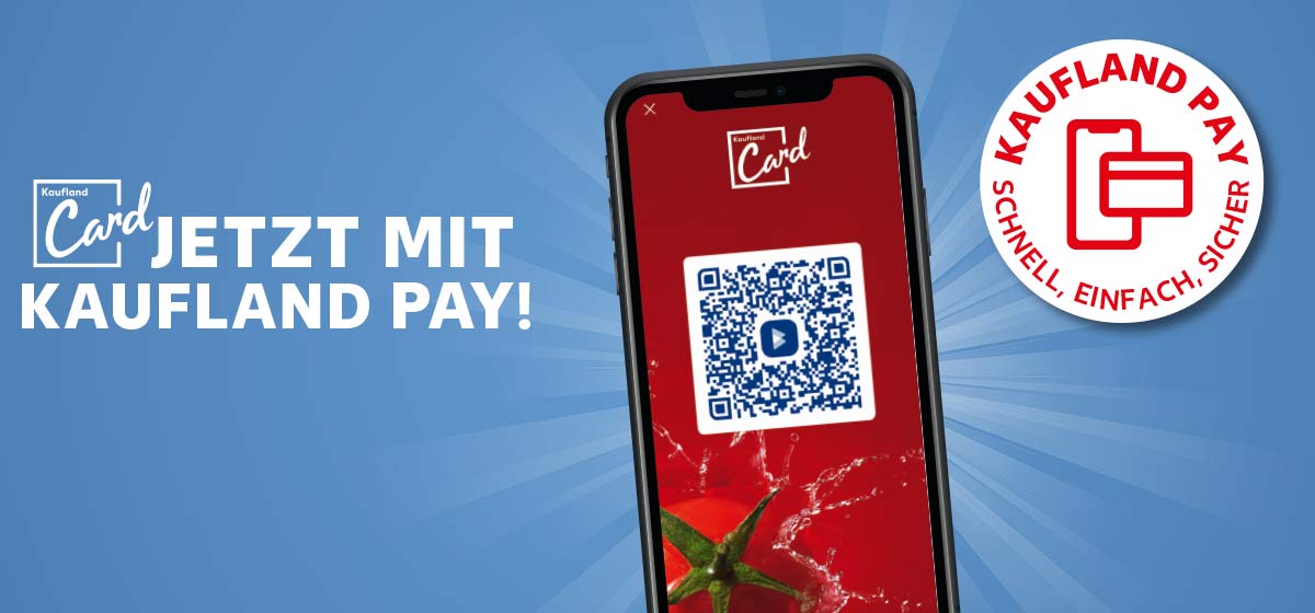 Schriftzug und Logo: Kaufland Card Jetzt mit Kaufland Pay!; Abbildung: Smartphone mit Kaufland Card App; Störer: Kaufland Pay Schnell, einfach, sicher