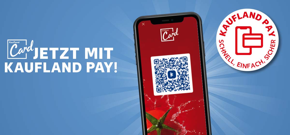 Schriftzug und Logo: Kaufland Card Jetzt mit Kaufland Pay!; Abbildung: Smartphone mit Kaufland Card App; Störer: Kaufland Pay schnell, einfach, sicher