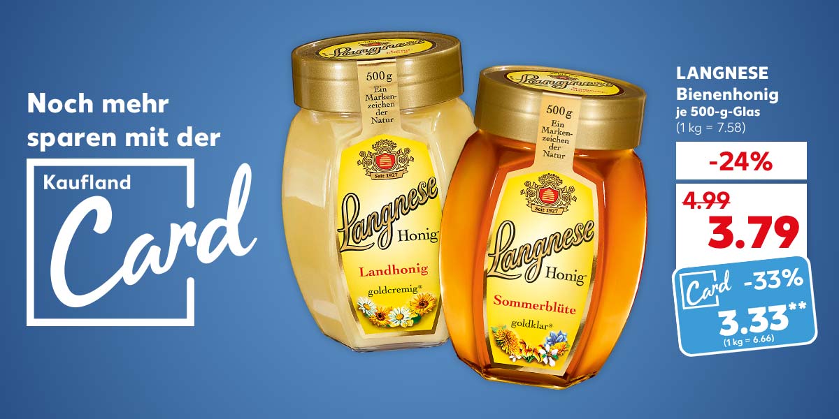 Schriftzug und Logo: Noch mehr sparen mit der Kaufland Card; Langnese Bienenhonig, versch. Sorten, je 500-g-Glas für 3.79 Euro (1 kg = 7.58), Kaufland Card Preis: 3.33 Euro** (1 kg = 6.66)