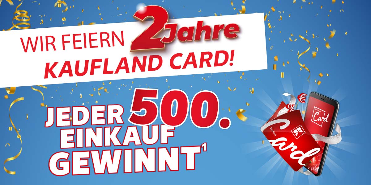 Schriftzug: Wir feiern 2 Jahre Kaufland Card! Jeder 500. Einkauf gewinnt¹; Abbildung: Smartphone mit Kaufland Card; Hintergrund: Goldenes Konfetti