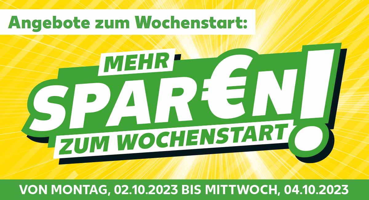  Schriftzug: Angebote zum Wochenstart: Mehr spar€n zum Wochenstart!; Von Montag, 02.10.2023 bis Mittwoch, 04.10.2023