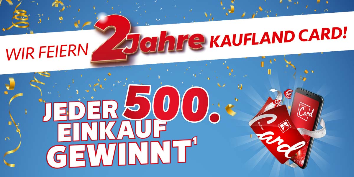 Schriftzug: Wir feiern 2 Jahre Kaufland Card! Jeder 500. Einkauf gewinnt¹; Abbildung: Smartphone mit Kaufland Card; Hintergrund: Konfetti