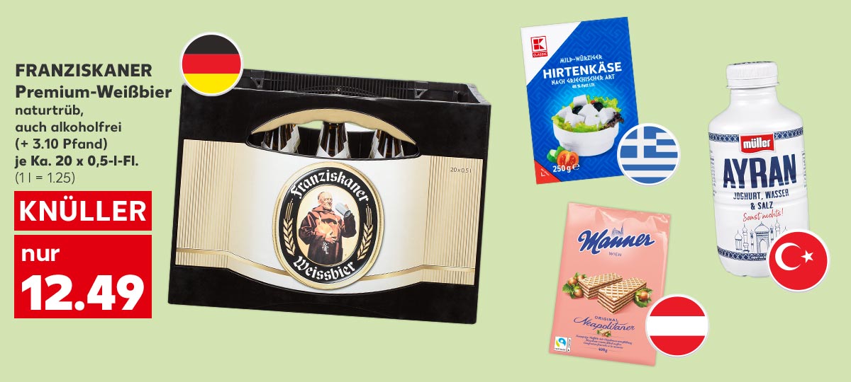 Franziskaner Premium-Weißbier, naturtrüb, auch alkoholfrei, (+ 3.10 Pfand), je Ka. 20 x 0,5-l-Fl. für 12.49 Euro (1 l = 1.25); Flagge: Deutschland; Weitere Produktabbildungen: K-Classic Hirtenkäse; Flagge: Griechenland; Müller Ayran oder Kefir; Flagge: Türkei; Manner Waffel-Schnitten; Flagge: Österreich