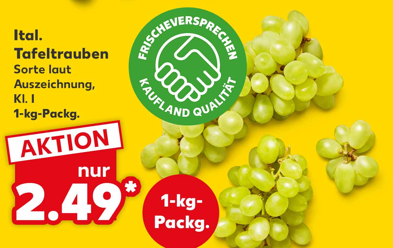 Ital. Tafeltrauben, Sorte laut Auszeichnung, Kl. I, 1-kg-Packg. für 2.49 Euro*; Logo: Frischeversprechen Kaufland Qualität; Störer: 1-kg-Packg.