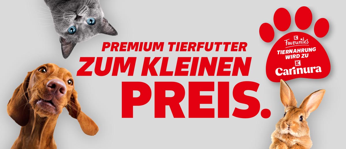 Schriftzug: Premium Tierfutter zum kleinen Preis.; Störer in Pfotenform: Logo K-Favourites, Tiernahrung wird zu K-Carinura; Abbildung: Eine Katze, ein Hund und ein Kaninchen