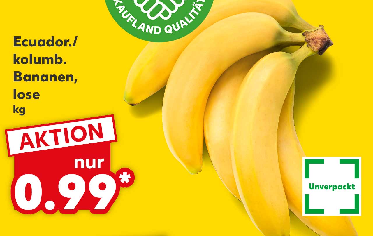 Ecuador./kolumb. Bananen, lose, kg für 0.99 Euro*; Logo: Frischeversprechen Kaufland Qualität; Logo: Unverpackt