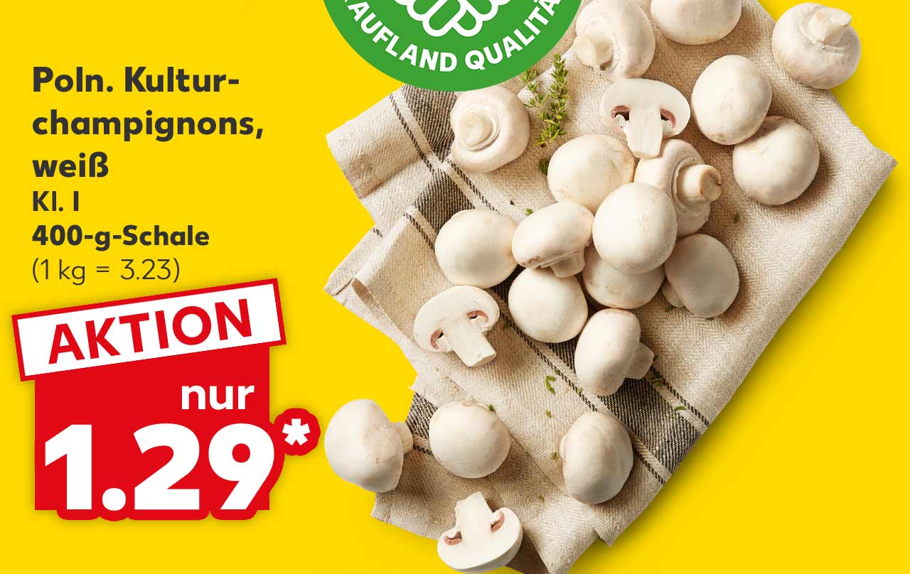 Logo: Frischeversprechen Kaufland Qualität; Poln. Kulturchampignons, weiß, Kl. I, 400-g-Schale für 1.29 Euro* (1 kg = 3.23)
