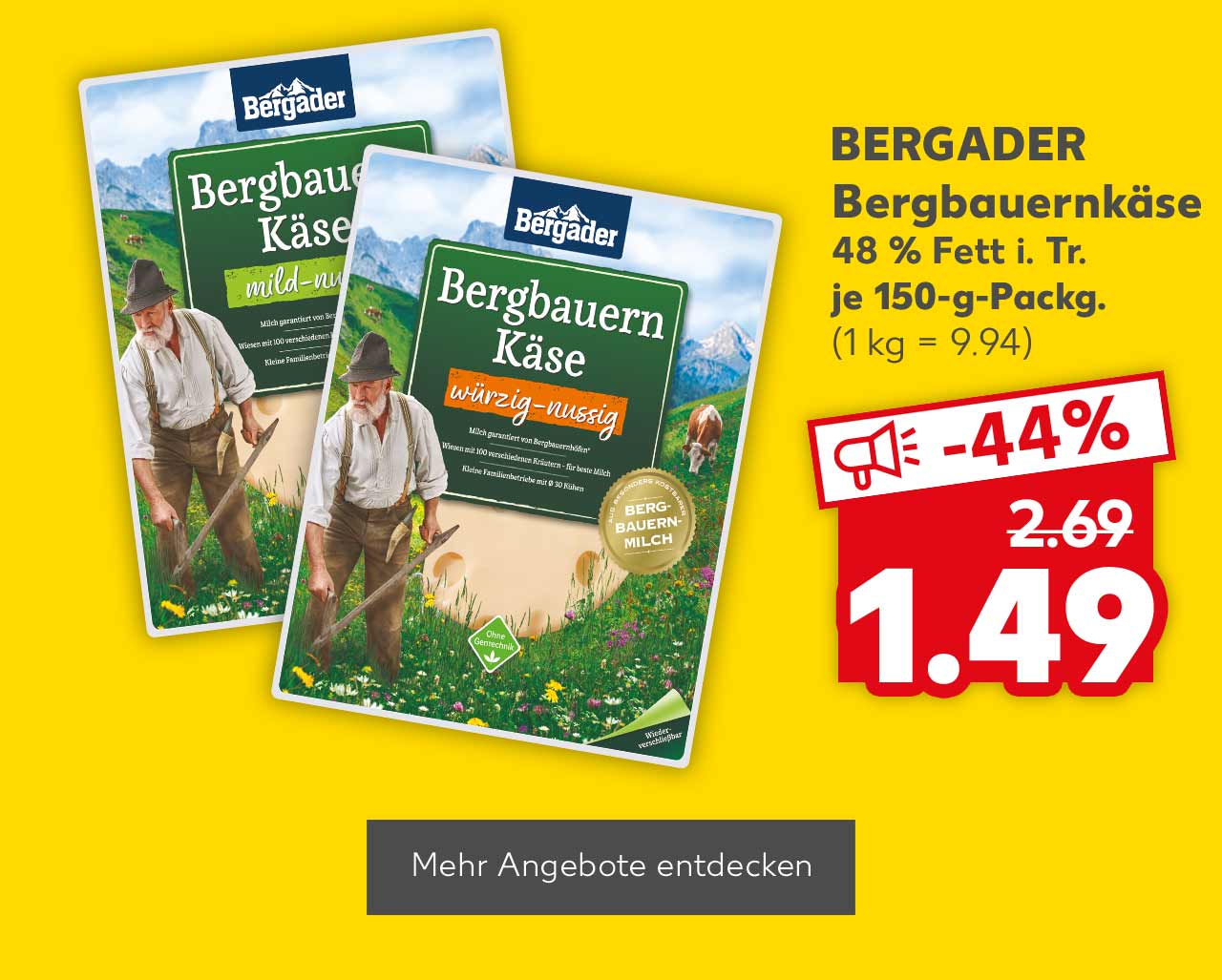 Bergader Bergbauernkäse, versch. Sorten, 48 % Fett i. Tr., je 150-g-Packg. für 1.49 Euro (1 kg = 9.94); Button: Mehr Angebote entdecken