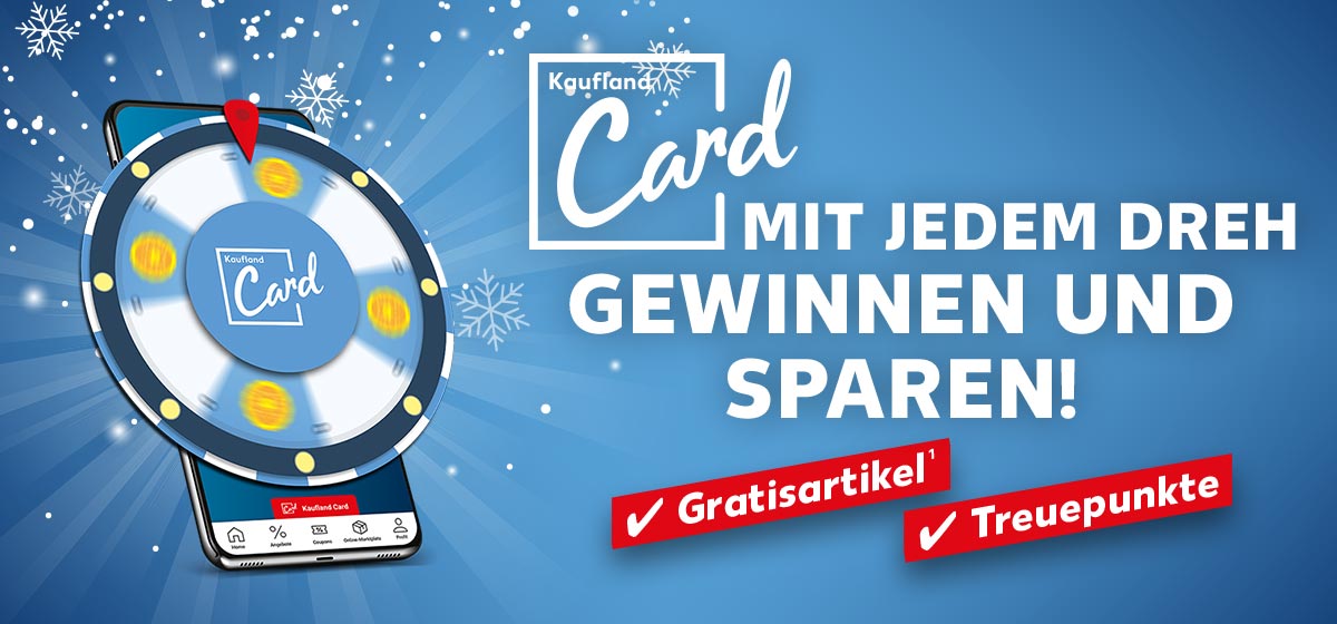 Abbildung: Kaufland Card Glücksrad; Schriftzug und Logo: Kaufland Card, Mit jedem Dreh gewinnen und sparen!; Gratisartikel¹, Treuepunkte