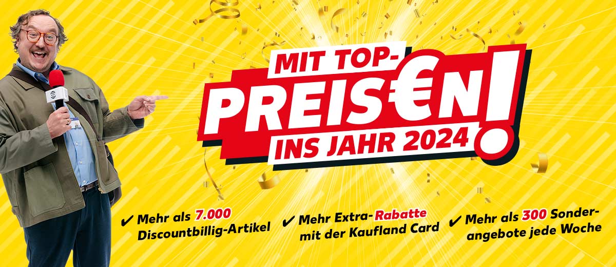 Schriftzug: Mit Top Preis€n ins Jahr 2024!; Mehr als 7.000 Discountbillig-Artikel; Mehr Extra-Rabatte mit der Kaufland Card; Mehr als 300 Sonderangebote jede Woche; Abbildung: Ein Reporter mit einem Mikrofon in der Hand