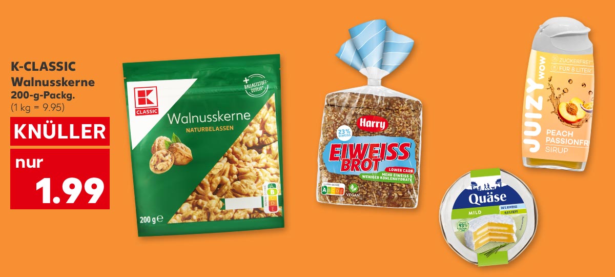 K-Classic Walnusskerne, 200-g-Packg. für 1.99 Euro (1 kg = 9.95); Weitere Produktabbildungen: Harry Eiweißbrot, Loose Quäse Mild oder Aromatisch, Juizy Wow Getränkesirup