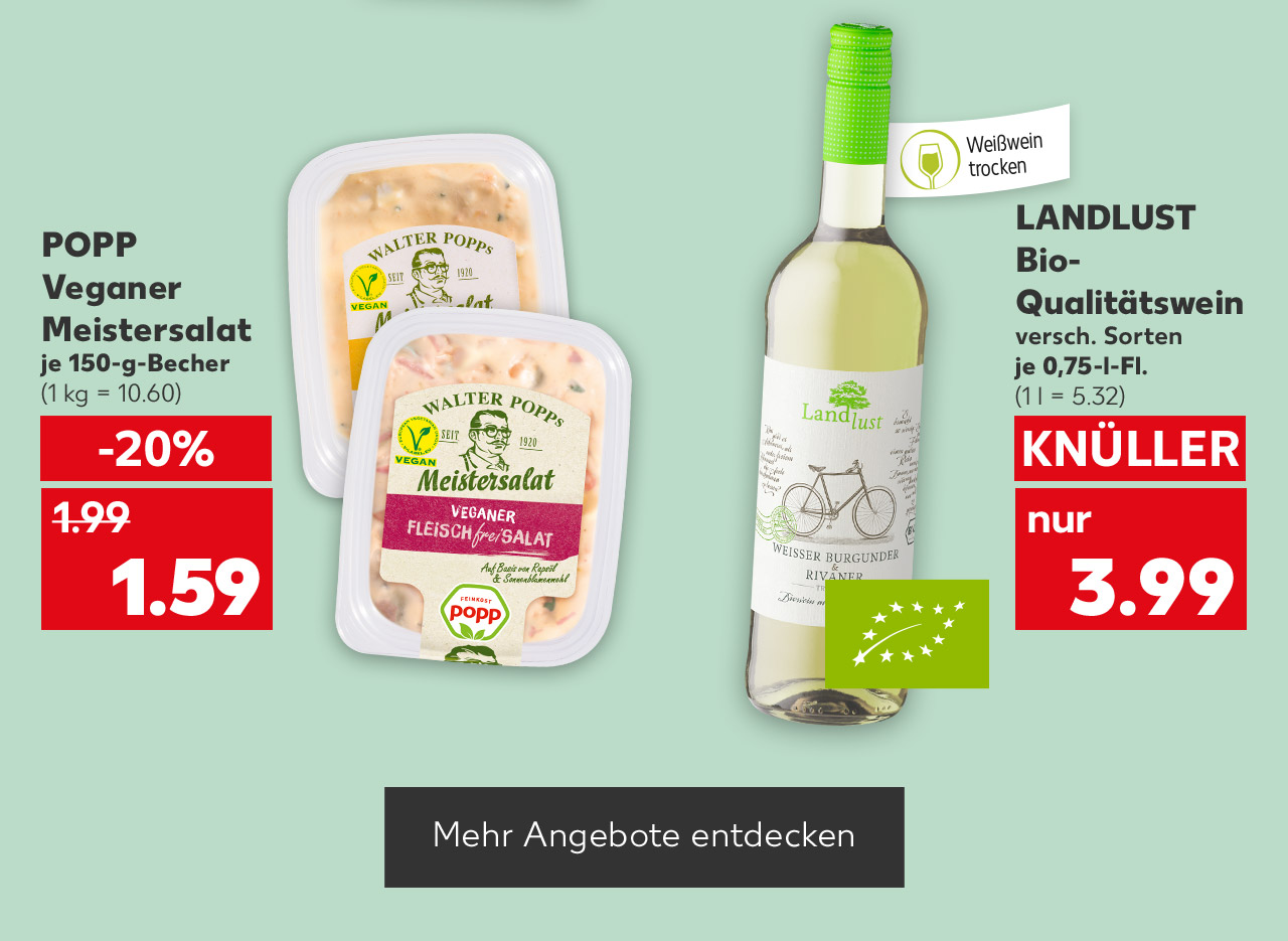 Popp Veganer Meistersalat, versch. Sorten, je 150-g-Becher für 1.59 Euro (1 kg = 10.60); Landlust Bio-Qualitätswein, versch. Sorten, je 0,75-l-Fl. für 3.99 Euro (1 l = 5.32); Logo: EU-Bio; Fähnchen an Flasche: Weißwein trocken; Button: Mehr Angebote entdecken