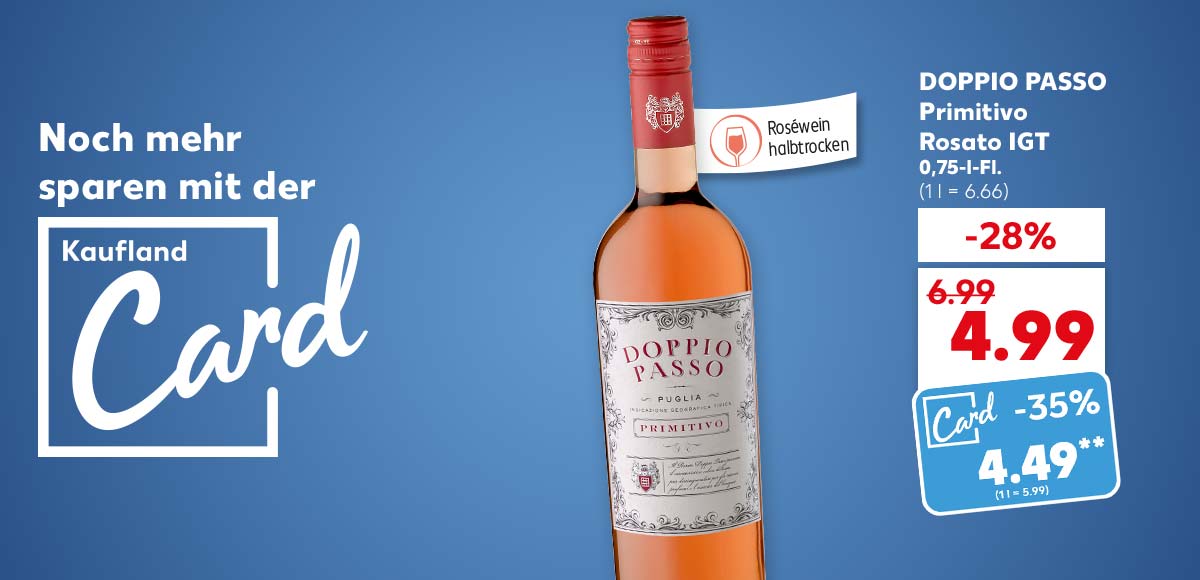 Logo und Schriftzug: Noch mehr sparen mit der Kaufland Card; Doppio Passo Primitivo Rosato Igt, 0,75-l-Fl. für 4.99 Euro (1 l = 6.66), Kaufland Card Preis: 4.49 Euro** (1 l = 5.99); Störer: Fähnchen an der Flasche: Roséwein halbtrocken