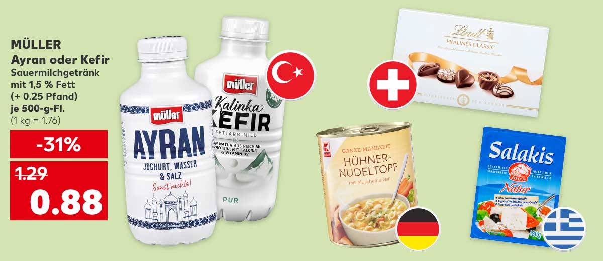 Müller Ayran oder Kefir, Sauermilchgetränk, mit 1,5 % Fett, (+ 0.25 Pfand), je 500-g-Fl. für 0.88 Euro (1 kg = 1.76); Flagge: Türkei; Weitere Produktabbildungen: K-Classic Eintopf; Flagge: Deutschland; Lindt Pralinenmischung; Flagge: Schweiz; Salakis Schafskäse oder Feta; Flagge: Griechenland