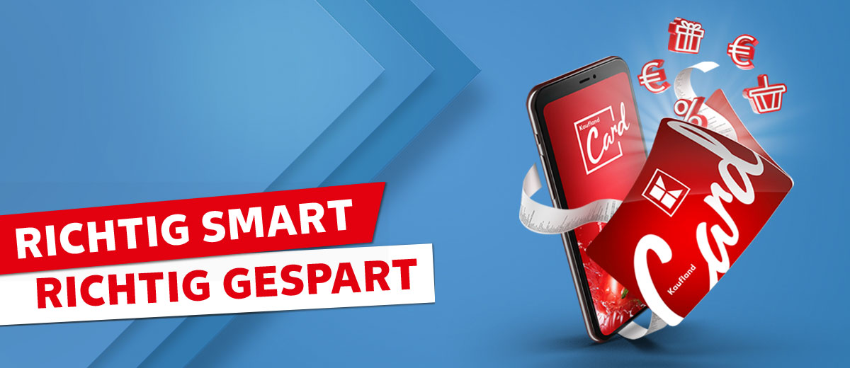 Schriftzug: Richtig smart, richtig gespart; Abbildung: Smartphone mit Kaufland-App und Kaufland Card